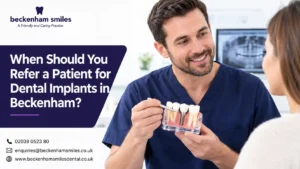 When to Refer a Patient for Dental Implants in Beckenham